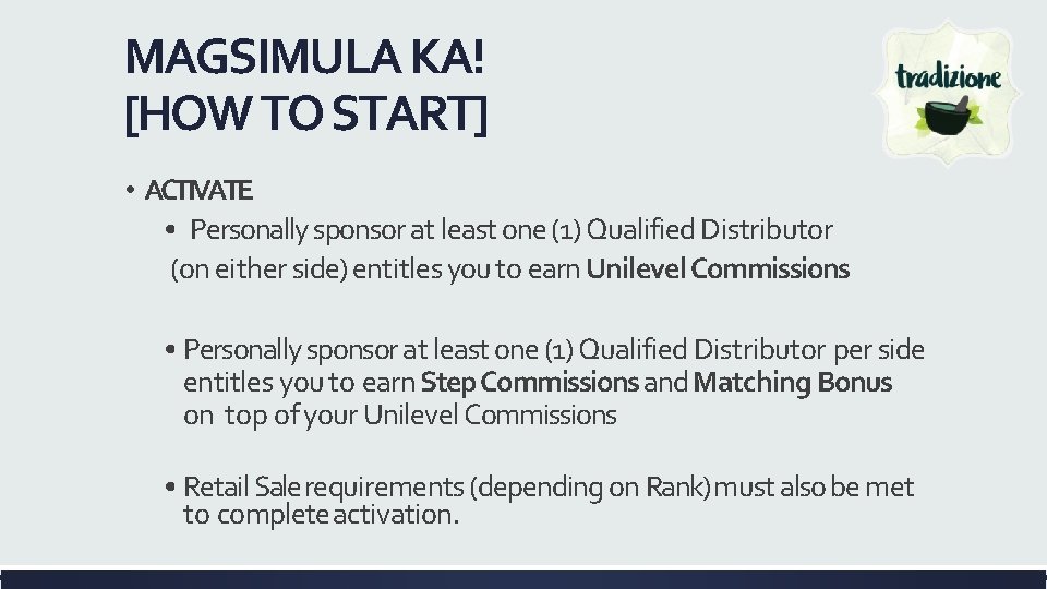 MAGSIMULA KA! [HOW TO START] • ACTIVATE • Personally sponsor at least one (1)