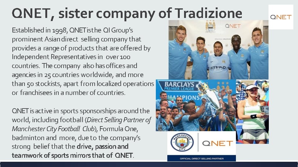 QNET, sister company of Tradizione Established in 1998, QNET is the QI Group’s prominent
