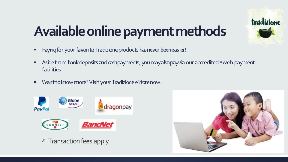 Available online payment methods ▪ Paying for your favorite Tradizione products has never been