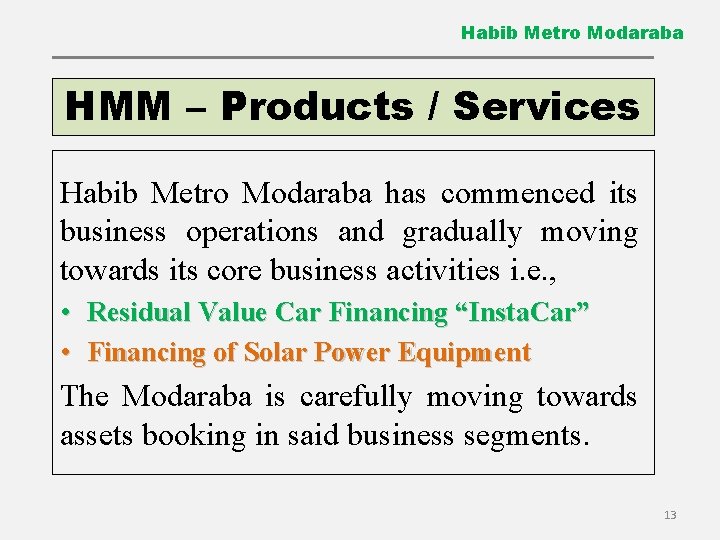 Habib Metro Modaraba HMM – Products / Services Habib Metro Modaraba has commenced its