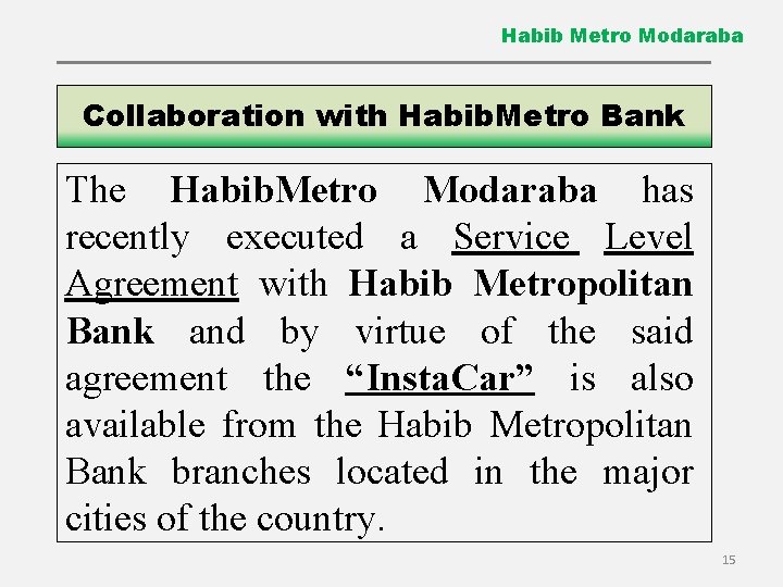 Habib Metro Modaraba Collaboration with Habib. Metro Bank The Habib. Metro Modaraba has recently