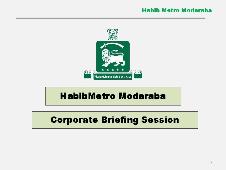 Habib Metro Modaraba Habib. Metro Modaraba Corporate Briefing Session 2 