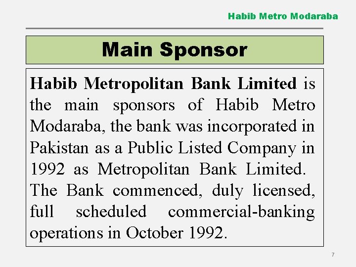 Habib Metro Modaraba Main Sponsor Habib Metropolitan Bank Limited is the main sponsors of