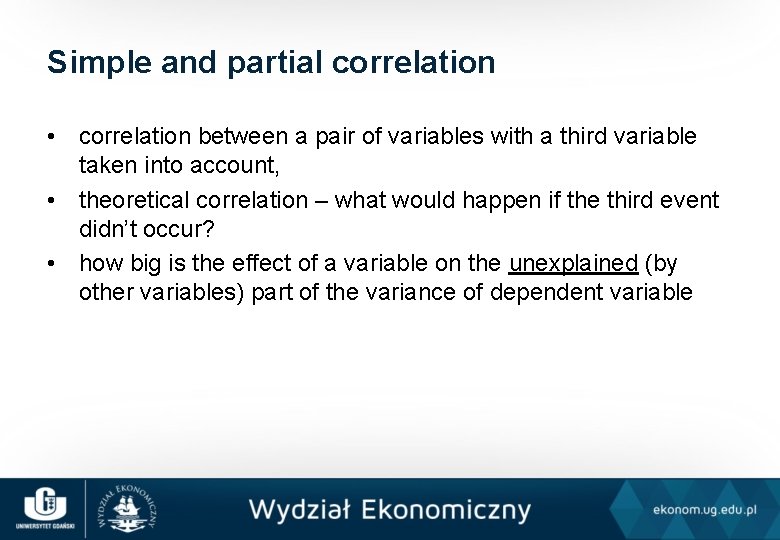Simple and partial correlation • correlation between a pair of variables with a third