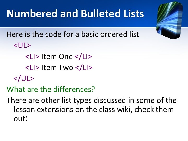 Numbered and Bulleted Lists Here is the code for a basic ordered list <UL> Numbered and Bulleted Lists Here is the code for a basic ordered list <UL>