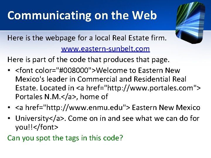 Communicating on the Web Here is the webpage for a local Real Estate firm. Communicating on the Web Here is the webpage for a local Real Estate firm.