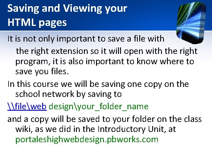 Saving and Viewing your HTML pages It is not only important to save a Saving and Viewing your HTML pages It is not only important to save a