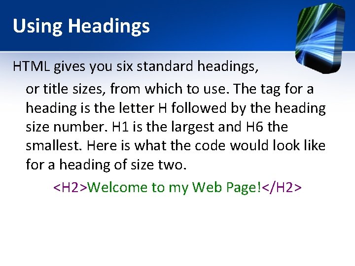 Using Headings HTML gives you six standard headings, or title sizes, from which to Using Headings HTML gives you six standard headings, or title sizes, from which to