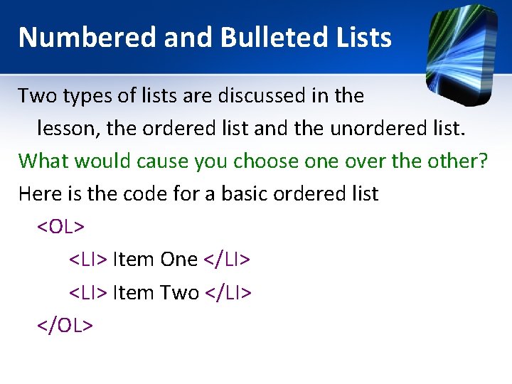 Numbered and Bulleted Lists Two types of lists are discussed in the lesson, the Numbered and Bulleted Lists Two types of lists are discussed in the lesson, the