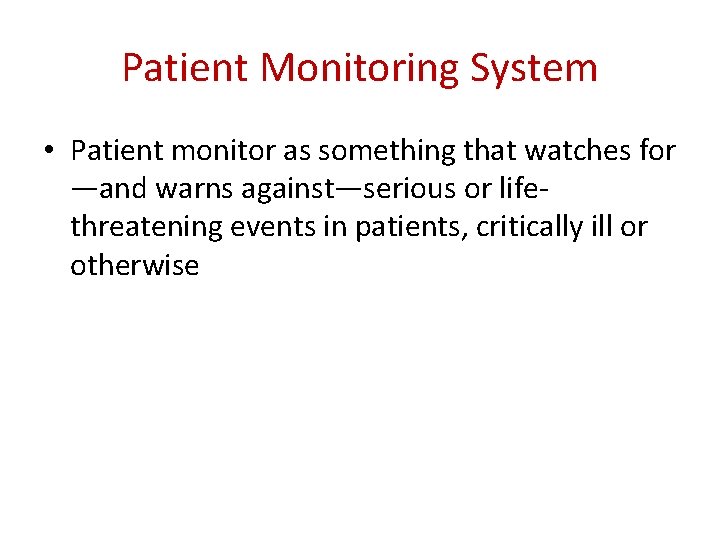 Patient Monitoring System • Patient monitor as something that watches for —and warns against—serious