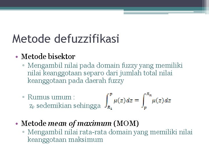 Metode defuzzifikasi • Metode bisektor ▫ Mengambil nilai pada domain fuzzy yang memiliki nilai