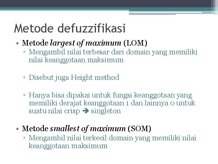Metode defuzzifikasi • Metode largest of maximum (LOM) ▫ Mengambil nilai terbesar dari domain