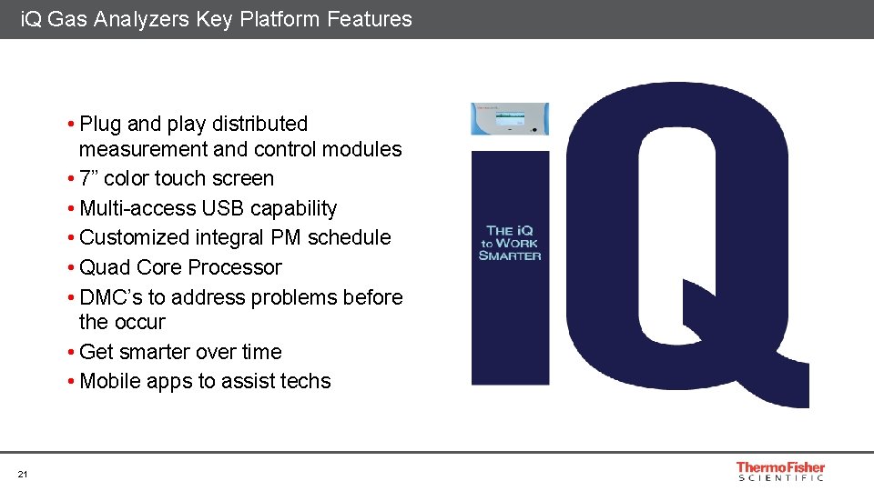 i. Q Gas Analyzers Key Platform Features • Plug and play distributed measurement and