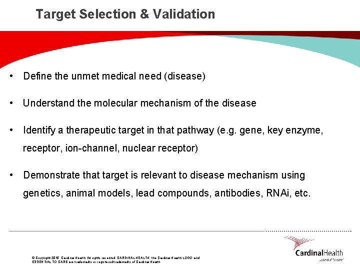 Target Selection & Validation • Define the unmet medical need (disease) • Understand the