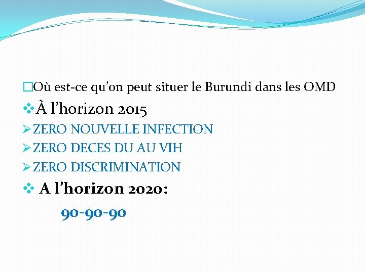 �Où est-ce qu’on peut situer le Burundi dans les OMD vÀ l’horizon 2015 Ø