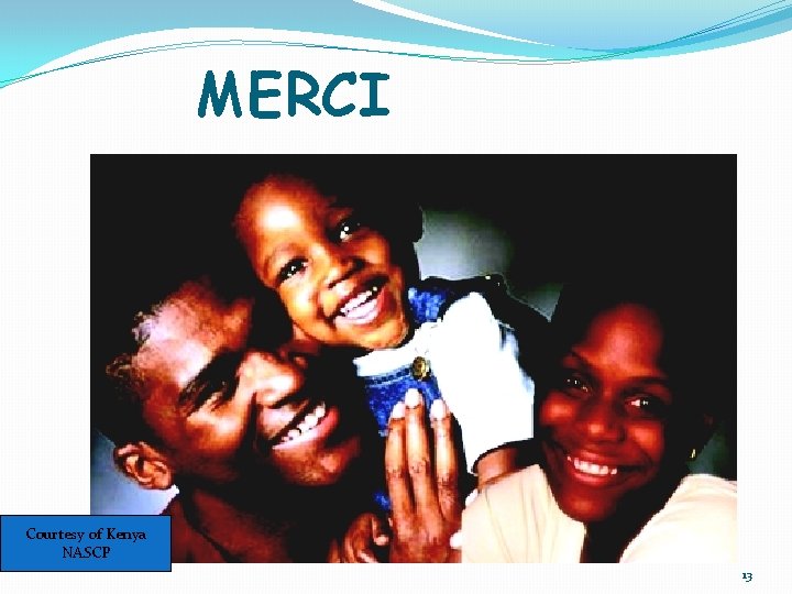 MERCI Courtesy of Kenya NASCP 13 