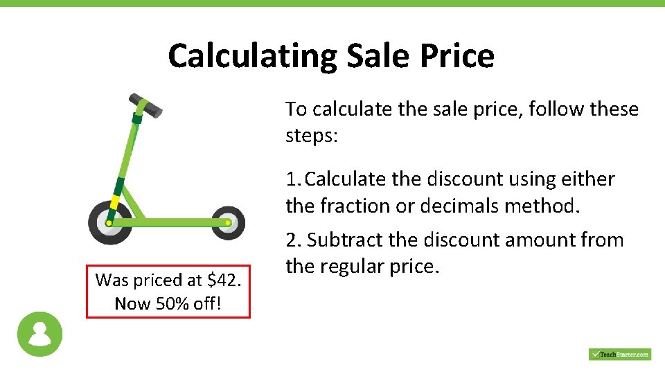Calculating Sale Price To calculate the sale price, follow these steps: 1. Calculate the