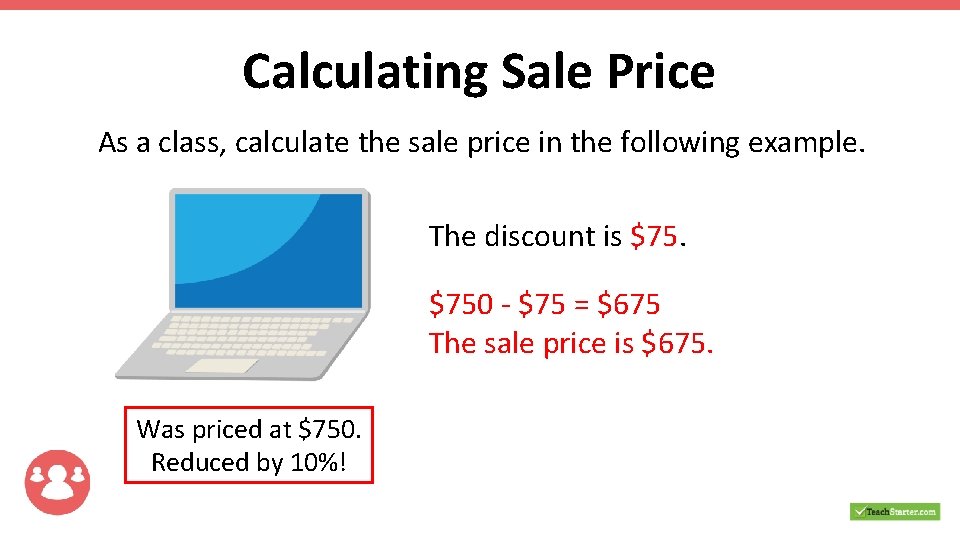 Calculating Sale Price As a class, calculate the sale price in the following example.