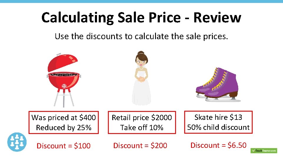 Calculating Sale Price - Review Use the discounts to calculate the sale prices. Was