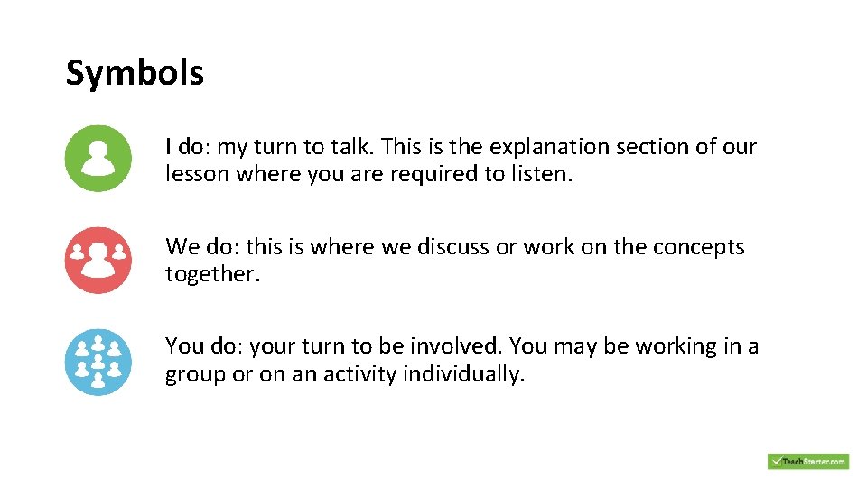 Symbols I do: my turn to talk. This is the explanation section of our