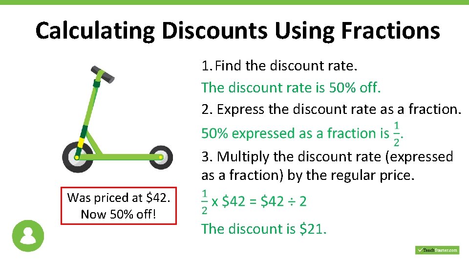 Calculating Discounts Using Fractions 1. Find the discount rate. The discount rate is 50%