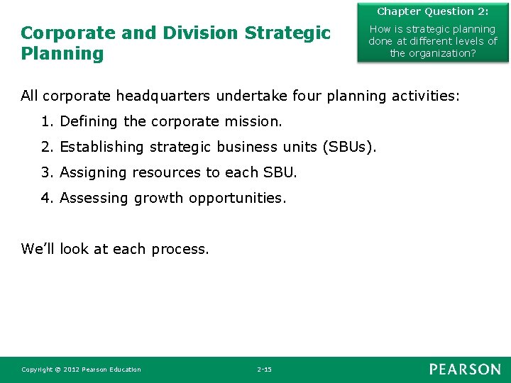 Chapter Question 2: Corporate and Division Strategic Planning How is strategic planning done at