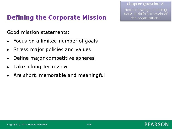 Chapter Question 2: Defining the Corporate Mission Good mission statements: • Focus on a