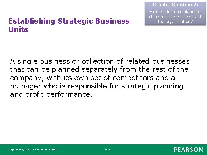 Chapter Question 2: Establishing Strategic Business Units How is strategic planning done at different