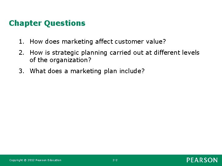 Chapter Questions 1. How does marketing affect customer value? 2. How is strategic planning