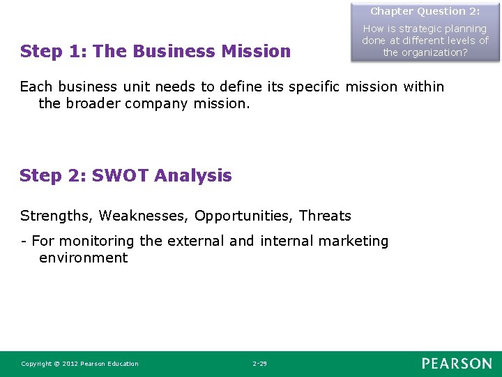 Chapter Question 2: Step 1: The Business Mission How is strategic planning done at