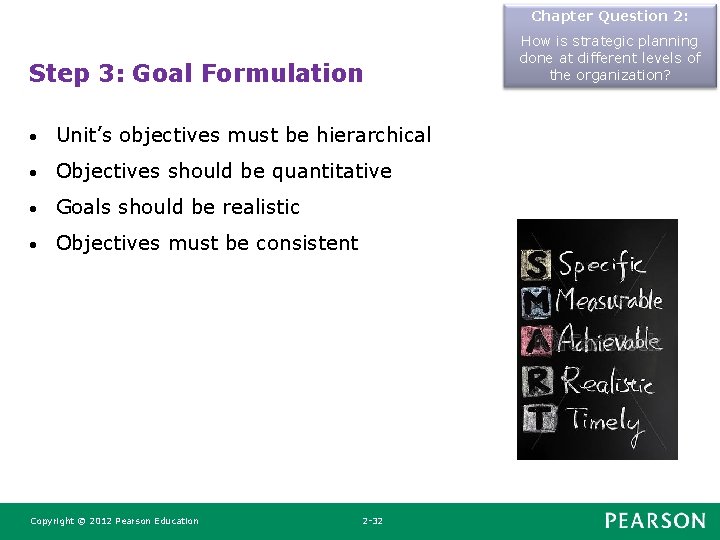 Chapter Question 2: Step 3: Goal Formulation • Unit’s objectives must be hierarchical •