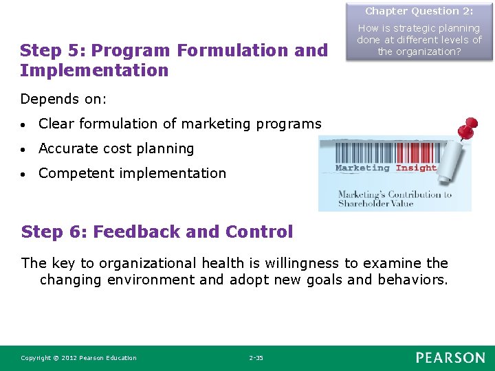 Chapter Question 2: Step 5: Program Formulation and Implementation How is strategic planning done