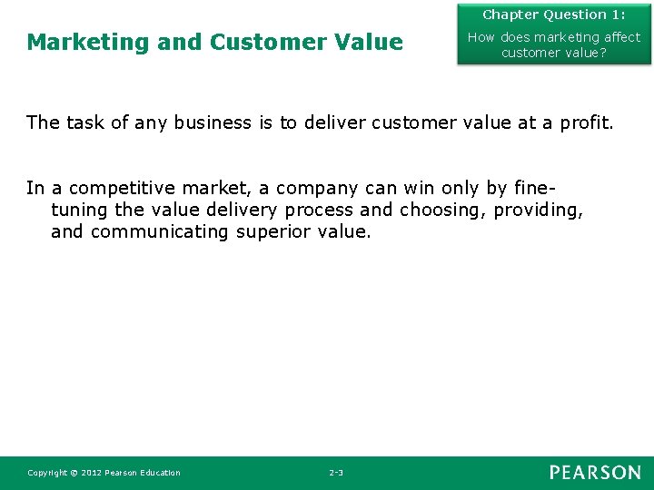 Chapter Question 1: Marketing and Customer Value How does marketing affect customer value? The