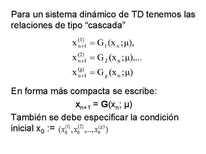 Para un sistema dinámico de TD tenemos las relaciones de tipo “cascada” En forma