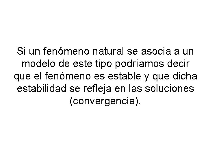 Si un fenómeno natural se asocia a un modelo de este tipo podríamos decir