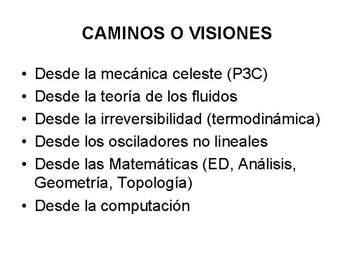 CAMINOS O VISIONES • • • Desde la mecánica celeste (P 3 C) Desde