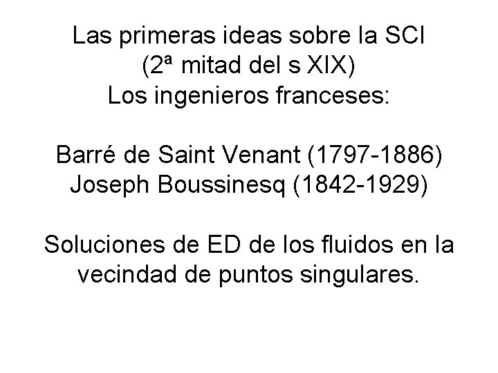 Las primeras ideas sobre la SCI (2ª mitad del s XIX) Los ingenieros franceses: