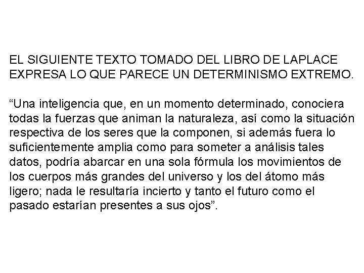 EL SIGUIENTE TEXTO TOMADO DEL LIBRO DE LAPLACE EXPRESA LO QUE PARECE UN DETERMINISMO