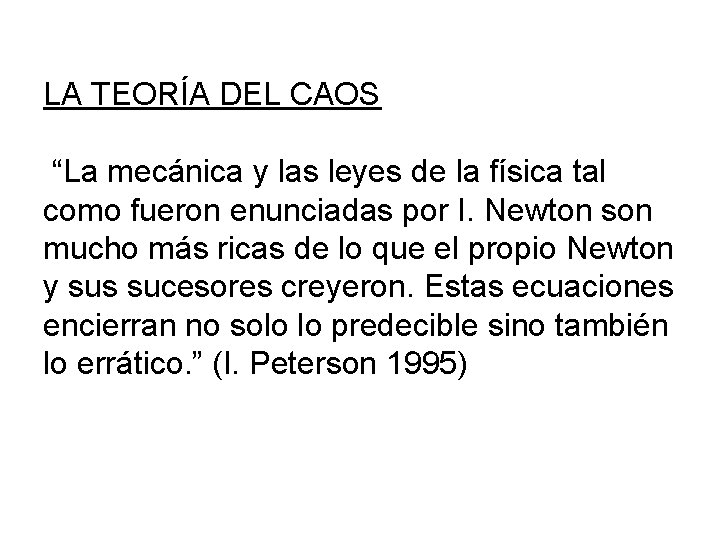 LA TEORÍA DEL CAOS “La mecánica y las leyes de la física tal como