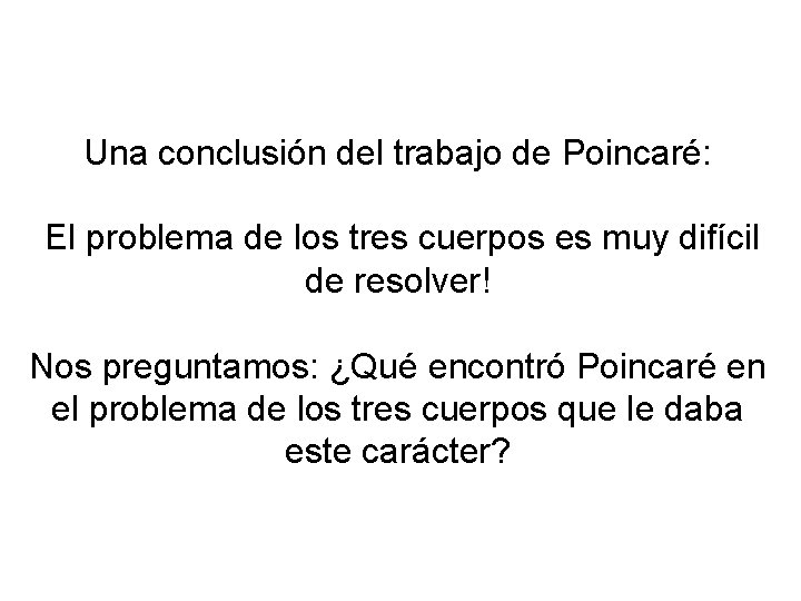 Una conclusión del trabajo de Poincaré: El problema de los tres cuerpos es muy