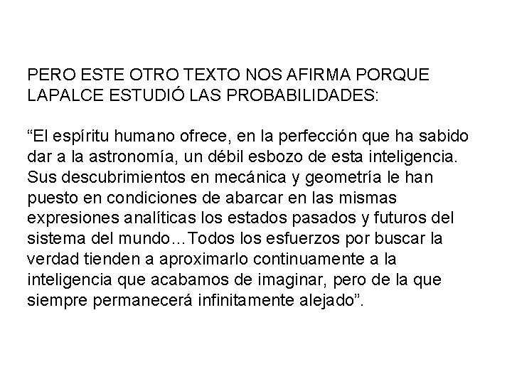 PERO ESTE OTRO TEXTO NOS AFIRMA PORQUE LAPALCE ESTUDIÓ LAS PROBABILIDADES: “El espíritu humano