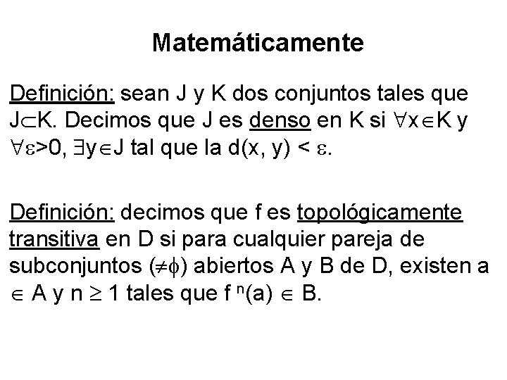 Matemáticamente Definición: sean J y K dos conjuntos tales que J K. Decimos que