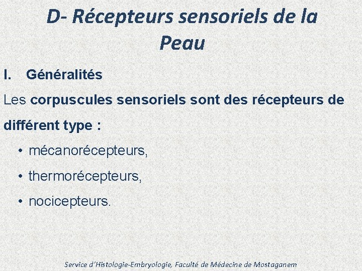 D- Récepteurs sensoriels de la Peau I. Généralités Les corpuscules sensoriels sont des récepteurs