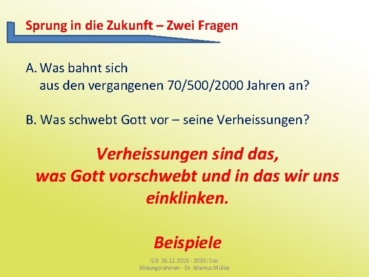 Sprung in die Zukunft – Zwei Fragen A. Was bahnt sich aus den vergangenen