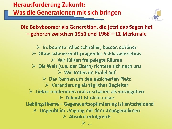 Herausforderung Zukunft: Was die Generationen mit sich bringen Die Babyboomer als Generation, die jetzt