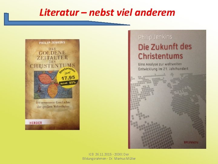 Literatur – nebst viel anderem ICB 26. 11. 2015 - 2030: Der Bildungsrahmen -