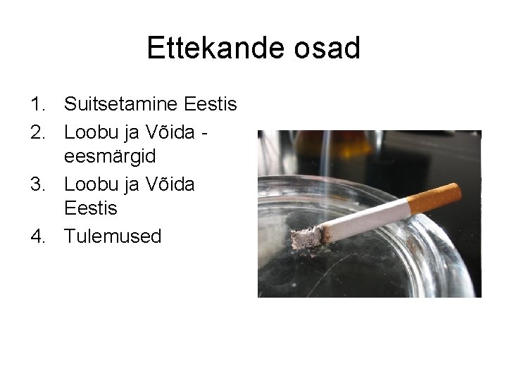 Ettekande osad 1. Suitsetamine Eestis 2. Loobu ja Võida eesmärgid 3. Loobu ja Võida