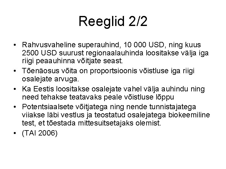 Reeglid 2/2 • Rahvusvaheline superauhind, 10 000 USD, ning kuus 2500 USD suurust regionaalauhinda