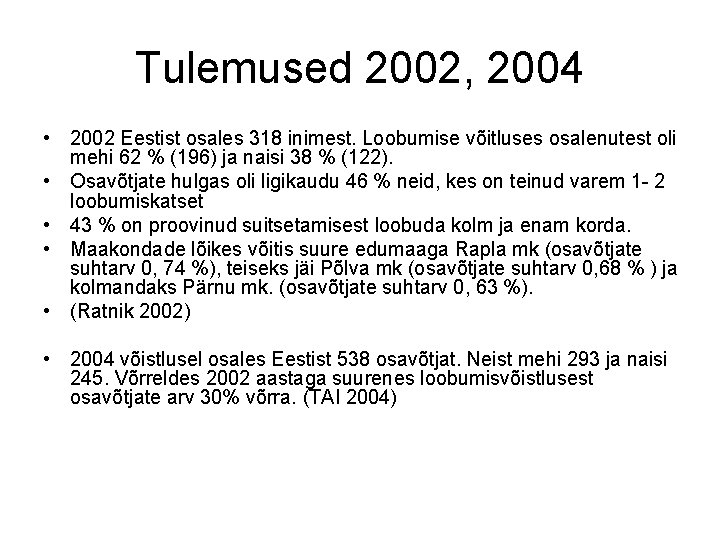 Tulemused 2002, 2004 • 2002 Eestist osales 318 inimest. Loobumise võitluses osalenutest oli mehi