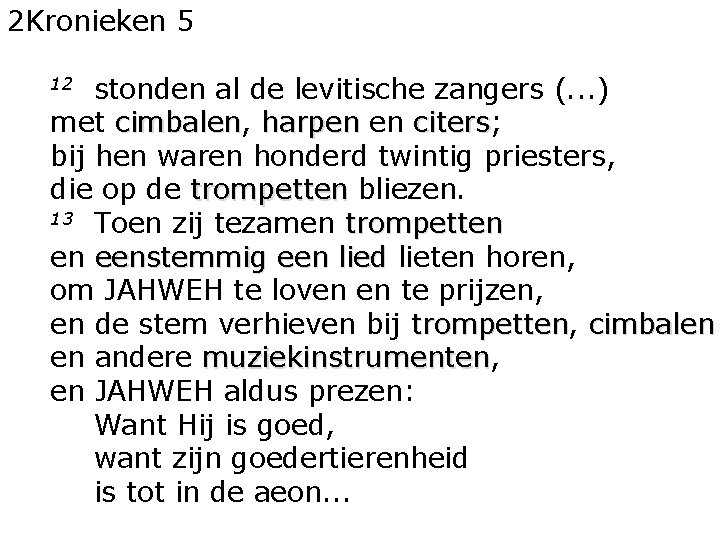 2 Kronieken 5 stonden al de levitische zangers (. . . ) met cimbalen, 2 Kronieken 5 stonden al de levitische zangers (. . . ) met cimbalen,
